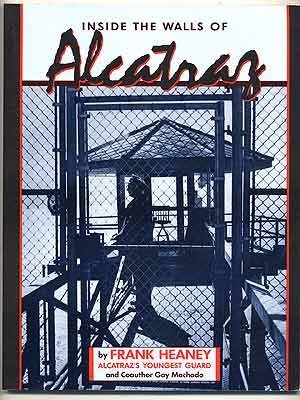 Heaney, Frank Machado, Gay/Inside The Walls Of Alcatraz